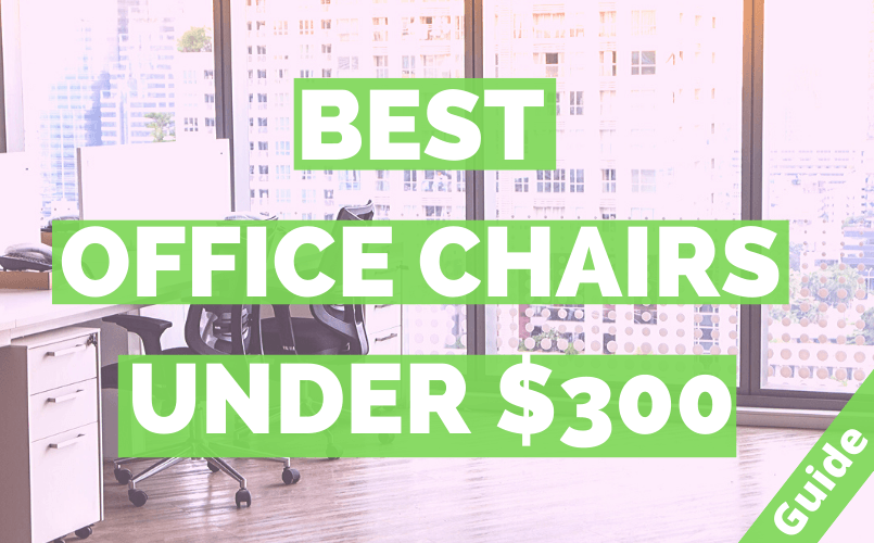 Best Office Chair Under 300